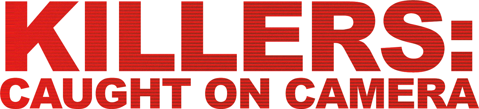 Killers: Caught On Camera