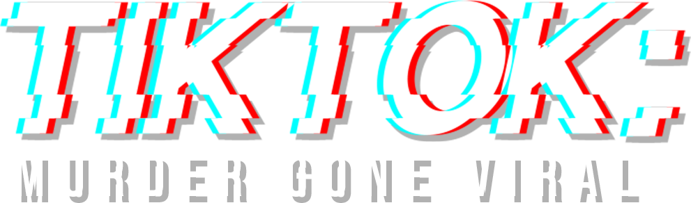 TikTok: Murder Gone Viral