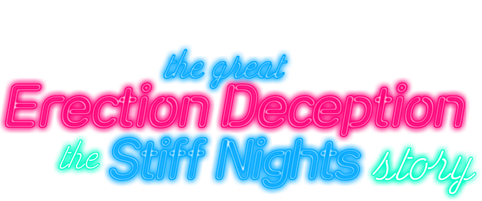 The Great Erection Deception: The Stiff Nights Story